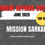 Top 100 Current Affairs June 2025 | Mission Sarkari